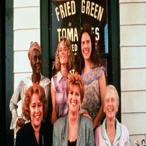 Season 6: Episode 298 - AMERICA GOES DARK: Fried Green Tomatoes At The Whistle Stop Cafe (F.Flagg/1991)
