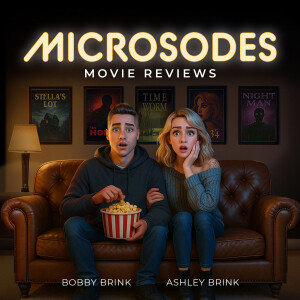 Welcome to Microsodes | Movie Reviews (in Less Time Than the Movie)