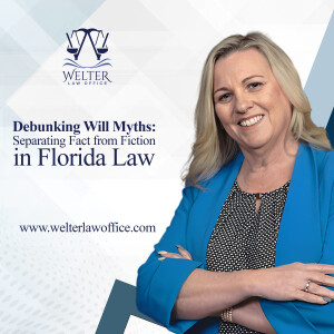 Debunking Will Myths: Separating Fact from Fiction in Florida Law