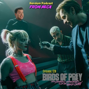 Episode 128: Birds of Prey, Harley Quinn, Avenue 5, And More