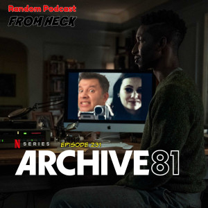 Episode 231: Archive 81, Snowpiercer, Peacemaker, And More