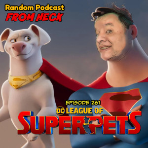Episode 261: DC League of Super-Pets, House of the Dragon, The Sandman, And More