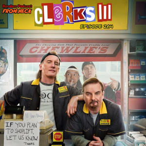 Episode 264: Clerks III, Cobra Kai, Rick And Morty, And More