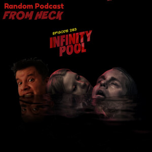 Episode 283: Infinity Pool, There’s Something Wrong With The Children, National Treasure, And More
