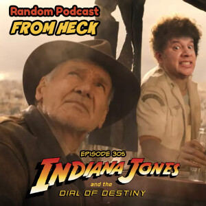 Episode 305: Indiana Jones And The Dial Of Destiny, Hijack, Gotham Knights, And More