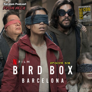 Episode 308: Comic-Con 2023, Bird Box Barcelona, The Crowded Room, And More