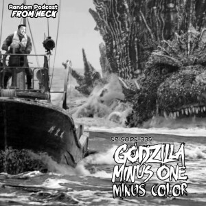 Episode 335: Godzilla Minus One/Minus Color, Monarch Legacy of Monsters, Echo, And More