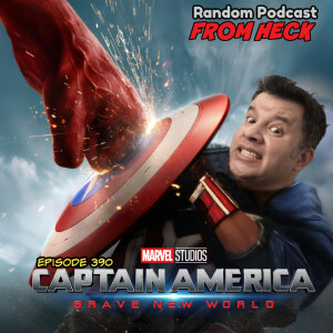 Episode 390: Captain America Brave New World, Severance, Harley Quinn, And More