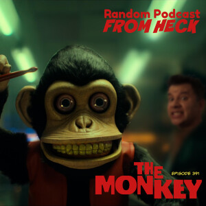 Episode 391: The Monkey, Cobra Kai, Your Friendly Neighborhood Spider-Man, And More