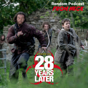 Episode 408: 28 Years Later, The Life of Chuck, Star Wars: Andor, And More