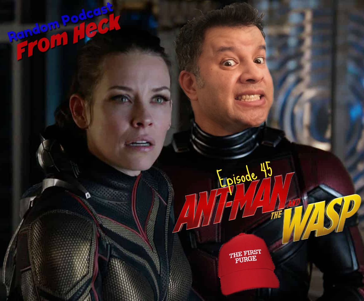 Episode 45: Ant-Man &amp; The Wasp, The First Purge, And More