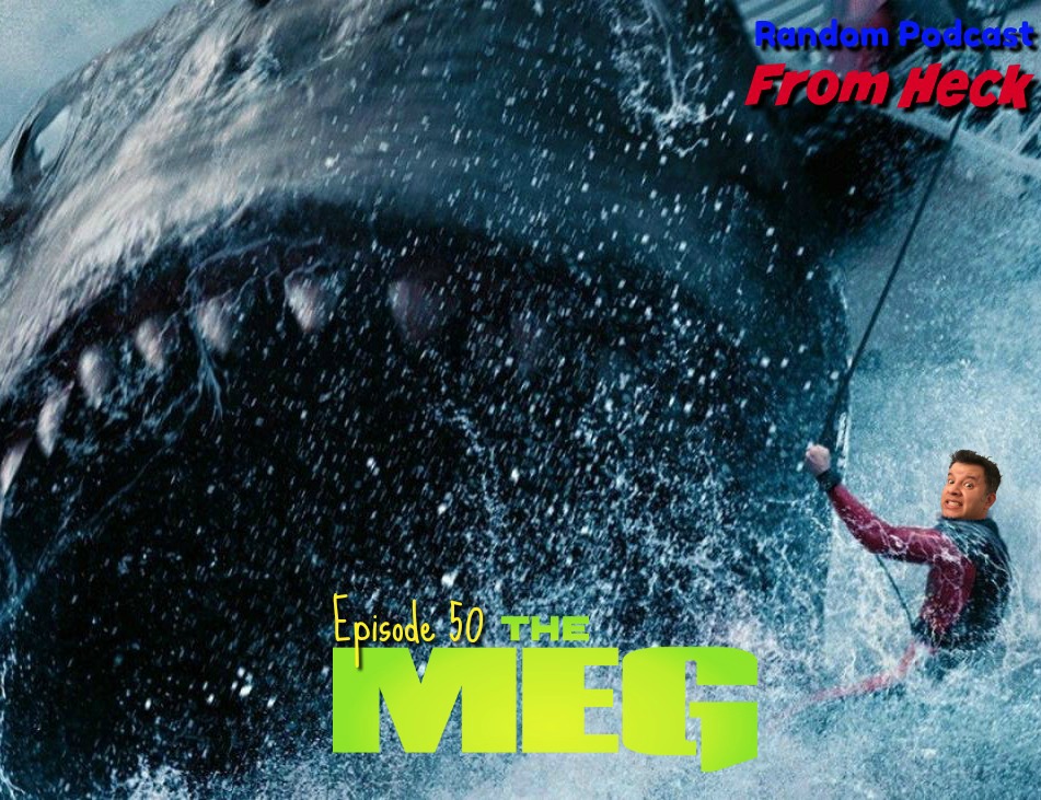 Episode 50: The Meg, The Spy Who Dumped Me, And More