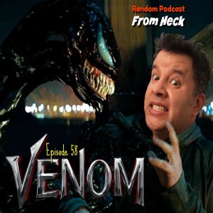 Episode 58: Venom, Doctor Who, And More