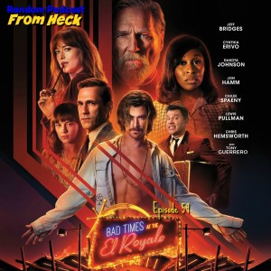 Episode 59: Bad Times At The El Royale, Titans, Malevolent, And More