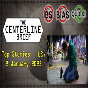 US Top Stories 2025 01 02 The Centerline Brief