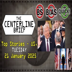 US Top Stories 2025-01-21 The Centerline Brief