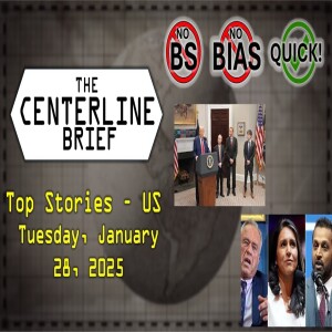 US-Top Stories 2025-01-28 - The Centerline Brief