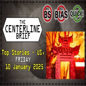 US Top Stories 2025-01-10 The Centerline Brief