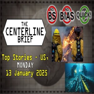 US Top Stories 2025-01-13 The Centerline Brief