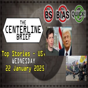 US-Top Stories 2025-01-22 - The Centerline Brief