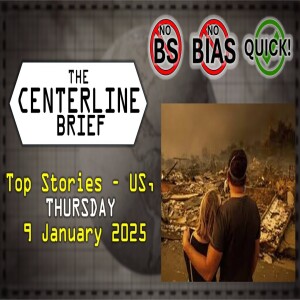 US Top Stories 2025-01-09 The Centerline Brief