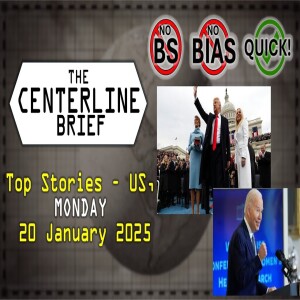 US-Top Stories 2025-01-20 - The Centerline Brief