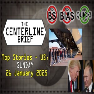 US-Top Stories 2025-01-26 - The Centerline Brief