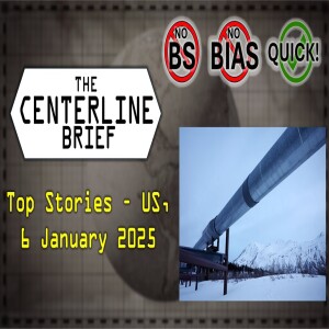 US Top Stories 2025-01-06 The Centerline Brief