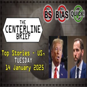 US Top Stories 2025-01-14 The Centerline Brief