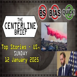 US Top Stories 2025-01-12 The Centerline Brief