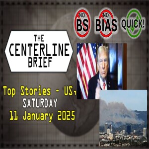 US Top Stories 2025-01-11 The Centerline Brief