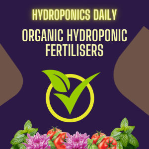 The Dirty Secrets of Organic Fertilizers in Hydroponics