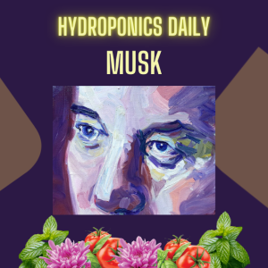 Musk's involvement in hydroponics