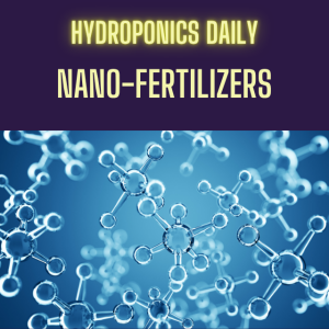 Nanofertilizers in Hydroponics - what are their potential?
