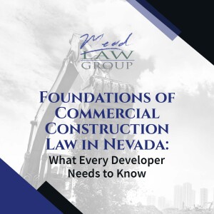 Foundations of Commercial Construction Law in Nevada: What Every Developer Needs to Know