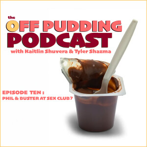 The Off Pudding Podcast : EP 010 - Phil & Buster at Sex Club 7