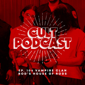 Ep. 104 Vampire Clan: Rod’s House of Rods