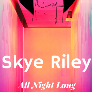 Skye Riley, All Night Long