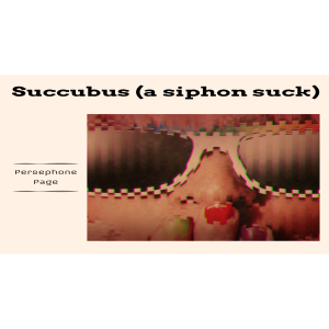 A Succubus (a siphon suck) by Persephone Page