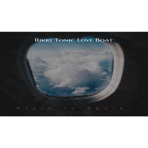 Plane to Spain/Rikki Tonic Love Bang/Punk Music/Song