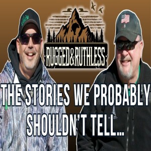 You Won’t Believe The WILDEST Backwoods Stories with Uncle Ted | Rugged & Ruthless EP 7