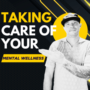 Take Care of Your Mental Wellness