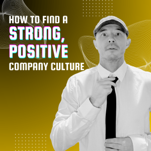 Finding a Strong, Positive Company Culture