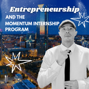 Entreprenuership and the Momentum Internship Program