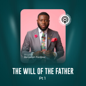 015 The Will Of The Father Part 1