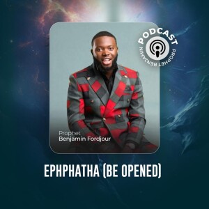 045 Ephphatha (Be Opened)