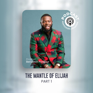 047 The Mantle Of Elijah Part 1