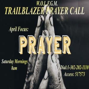 TrailBlazers Prayer Call: PRAYER – “When You Pray: S.I.T.T. In Your Seat” Matthew 6:5-13 (KJV) (April 27, 2024)