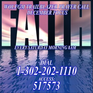 TrailBlazers Prayer Call: FAITH – “Faith Without Works” James 2:16-23 (ESV) (December 30, 2023)