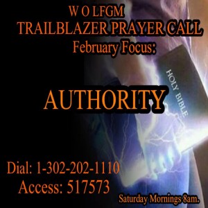 TrailBlazers Prayer Call: AUTHORITY: Taking Authority- “When The Righteous Are In Authority” Proverbs 29:2 (KJV) (February 8, 2025)